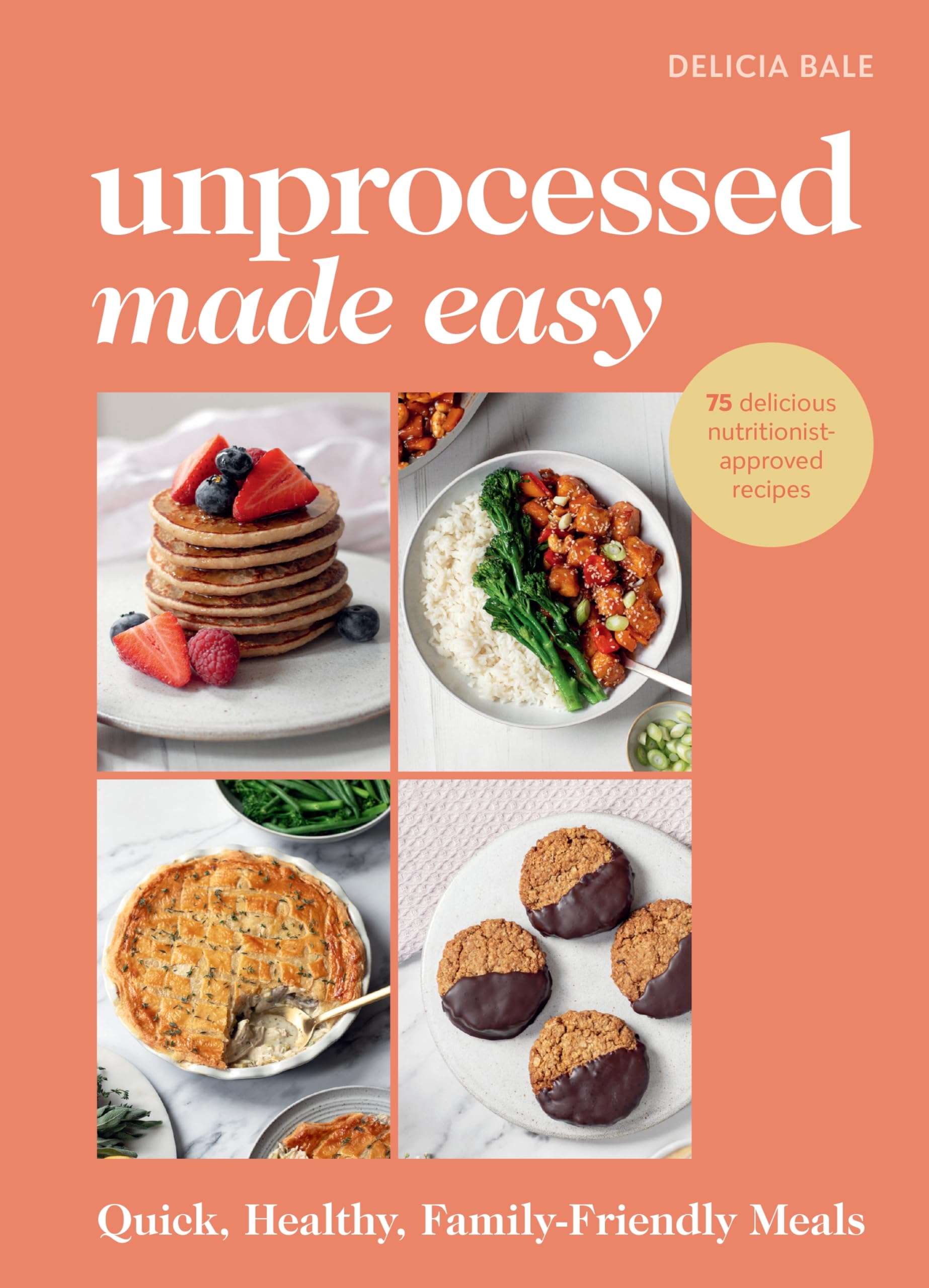 Unprocessed Made Easy: Quick, Healthy, Family-Friendly Meals Leisure, Home & Garden