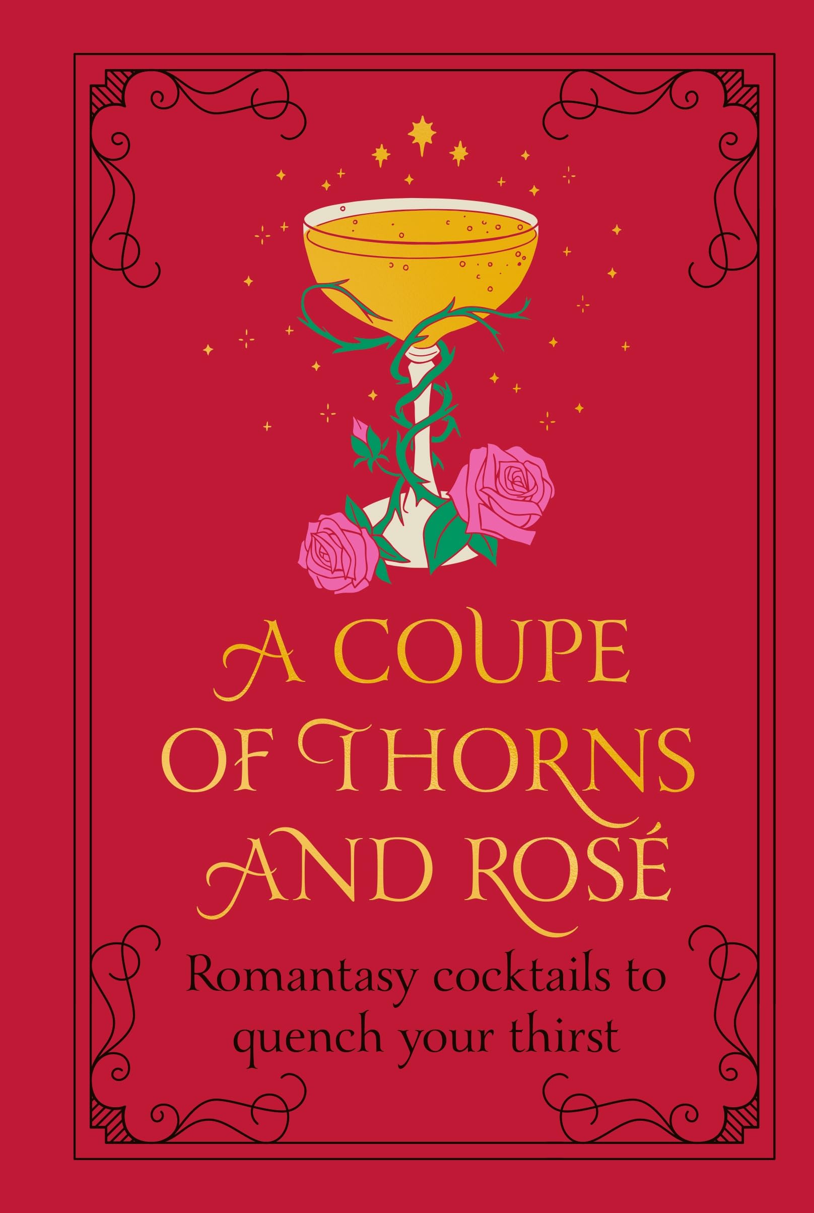 A Coupe of Thorns and Rosé: Romantasy cocktails to quench your thirst Contemporary literature