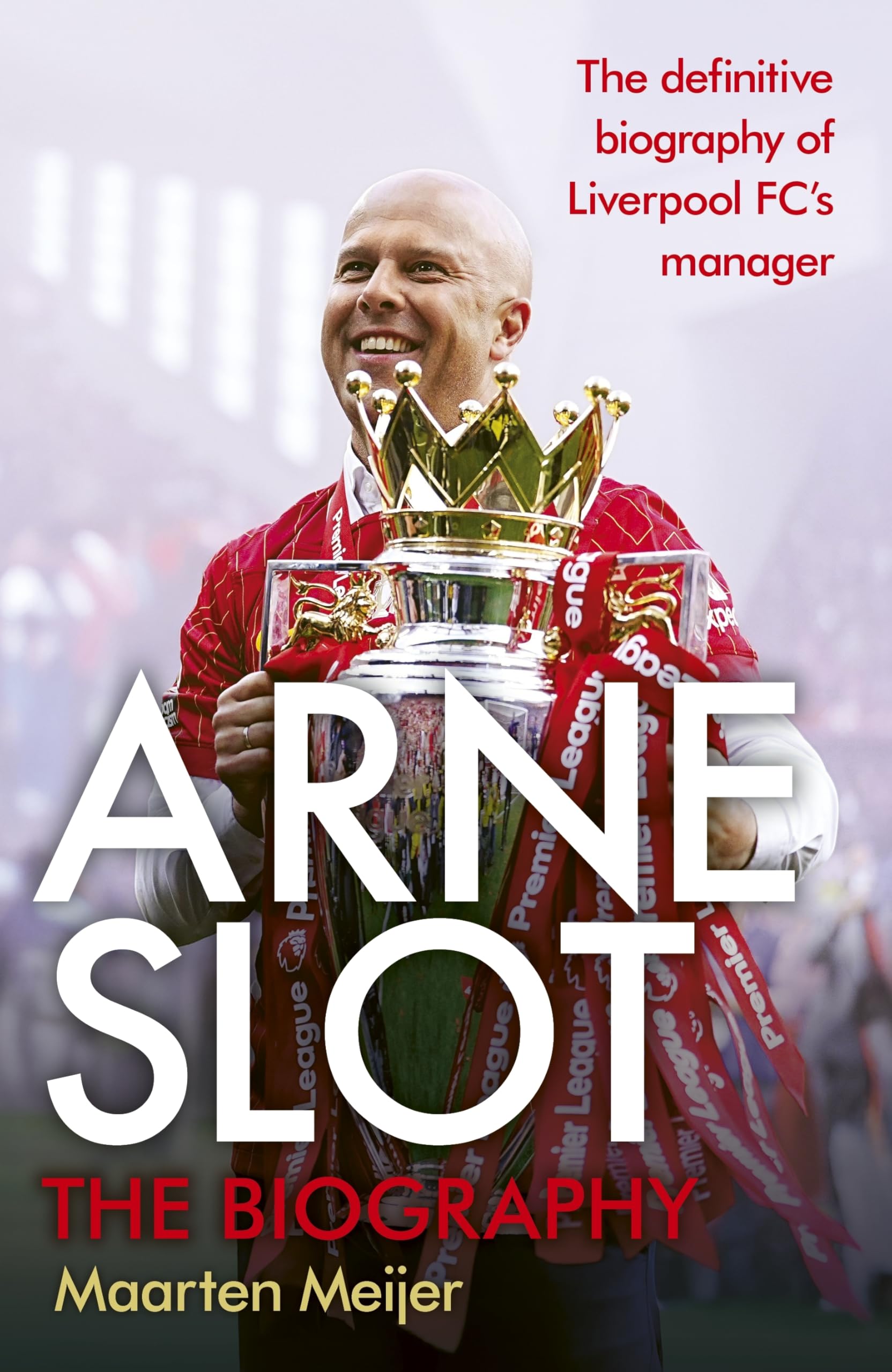 Arne Slot: The definitive first biography of the new Liverpool FC manager Sports Books