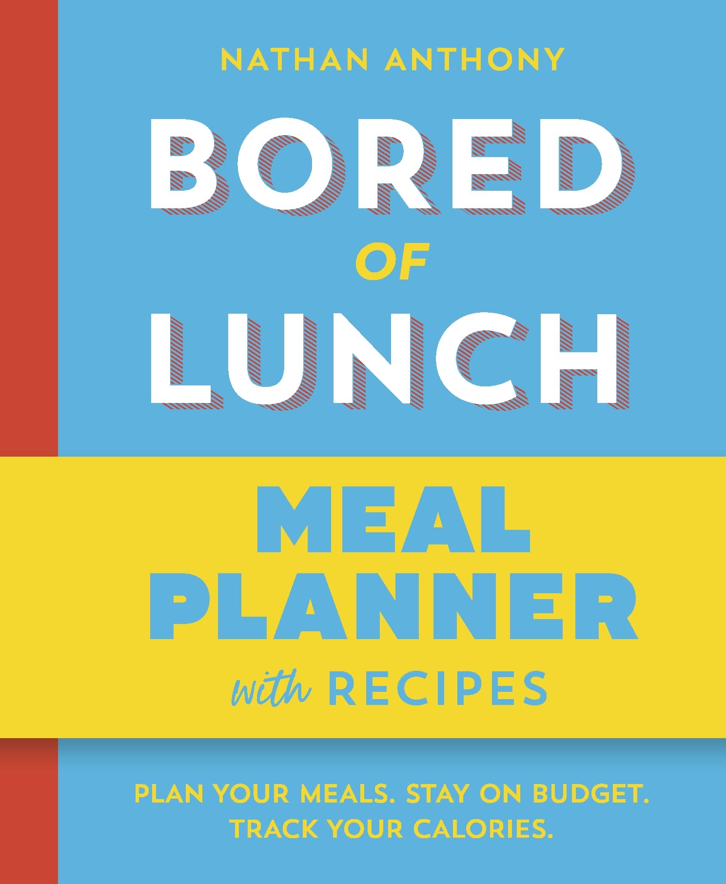 Bored of Lunch: Meal Planner: Plan your meals. Stay on budget. Track your calories. From the bestselling phenomenon Leisure, Home & Garden