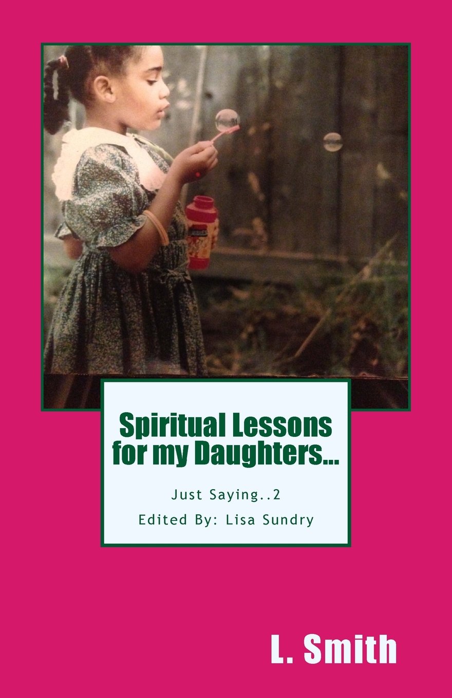 Spiritual Lessons for my Daughters...: Just Saying... Part Two Parents & Children