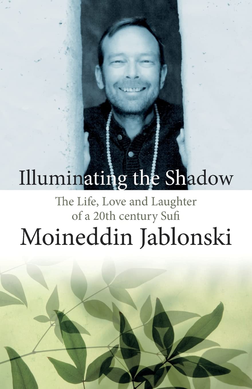 Illuminating the Shadow: The Life, Love and Laughter of a 20th century Sufi Religion & Esotericism