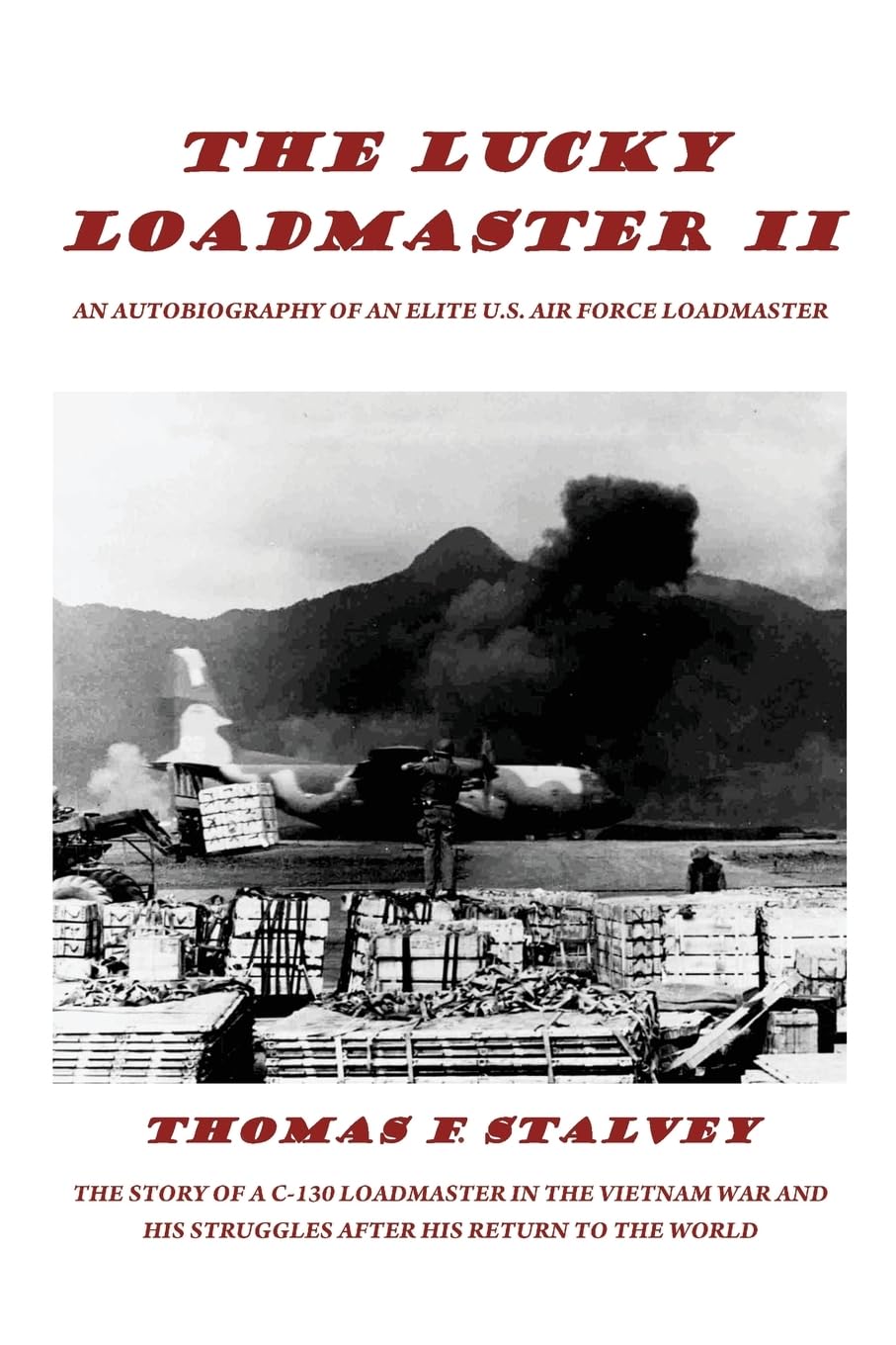 The Lucky Loadmaster II: The wishes of youth, the wiles of war and the realities of life Politics & History