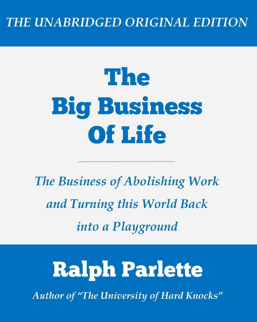 The Big Business of Life (Large Print Edition): The Business of Abolishing Work and Turning this World Back into a Playground Lifestyle
