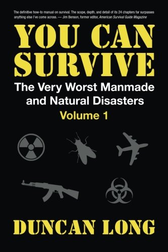You Can Survive (The Very Worst Manmade and Natural Disasters): Volume 1: Survival Tactics; Guns & Ammo; Emergency Medicine; Dealing with Crime, Looting & Riots; Insurance and Lawyers Books