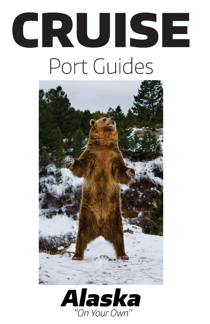 Cruise Port Guides - Alaska: Alaska On Your Own Travel