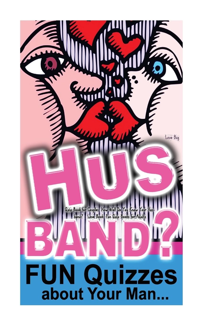 Quiz Book for Couples: How Well Do You Know Your Husband?: Love Book: Fun Quiz Books for Adults Partnership & Love