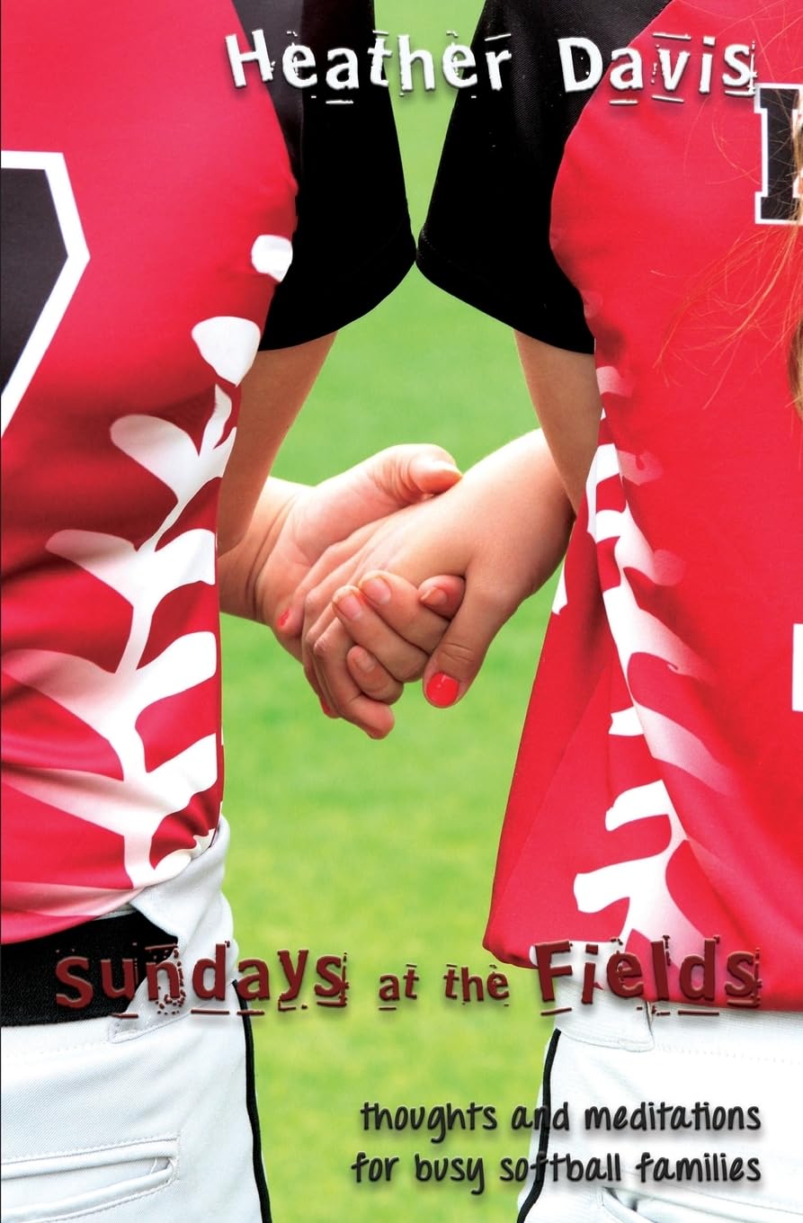 Sundays At The Fields: Thoughts and Meditations for Busy Softball Families Religion & Esotericism