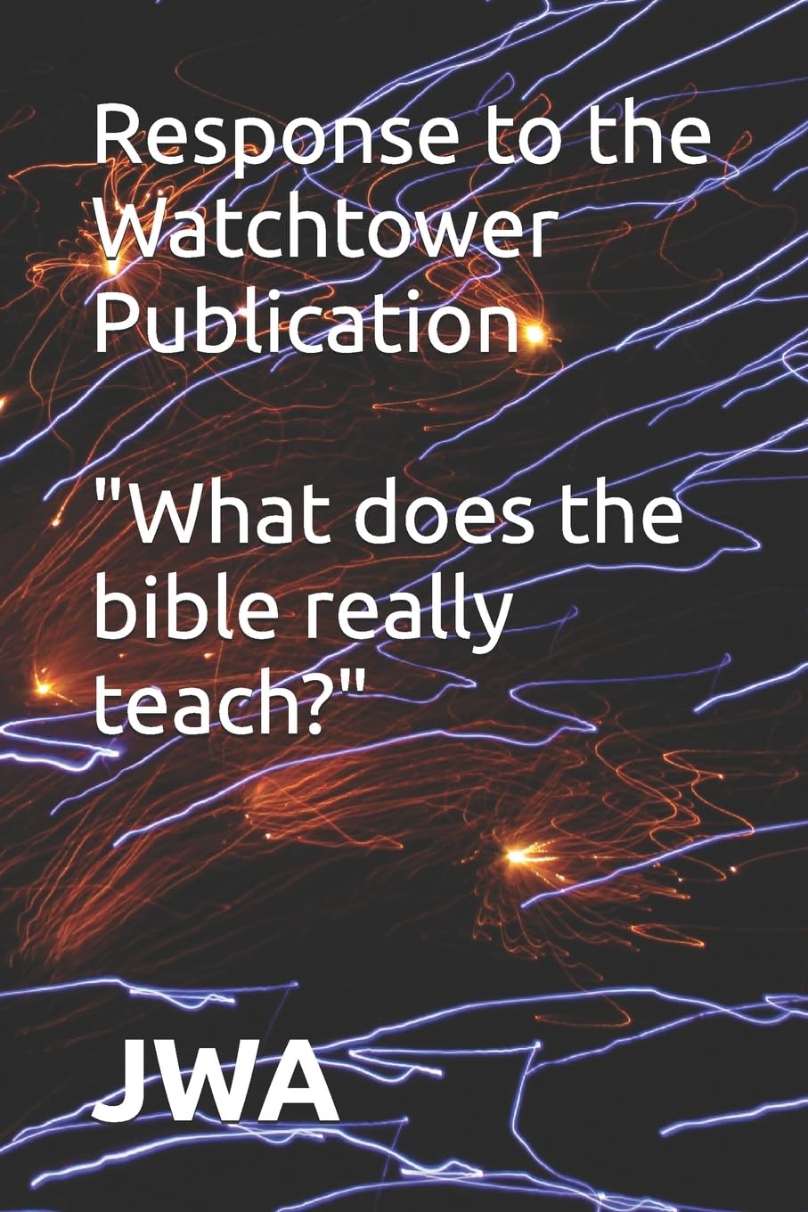 Response to the Watchtower Publication "What does the bible really teach" Religion & Esotericism
