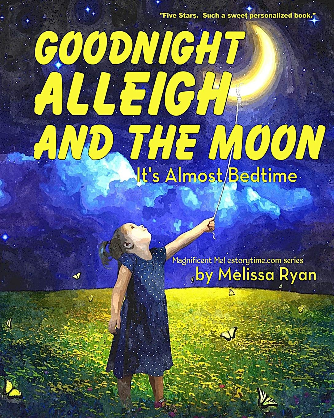 Goodnight Alleigh and the Moon, It's Almost Bedtime: Personalized Children’s Books, Personalized Gifts, and Bedtime Stories (A Magnificent Me! estorytime.com Series) Novels & Short Stories