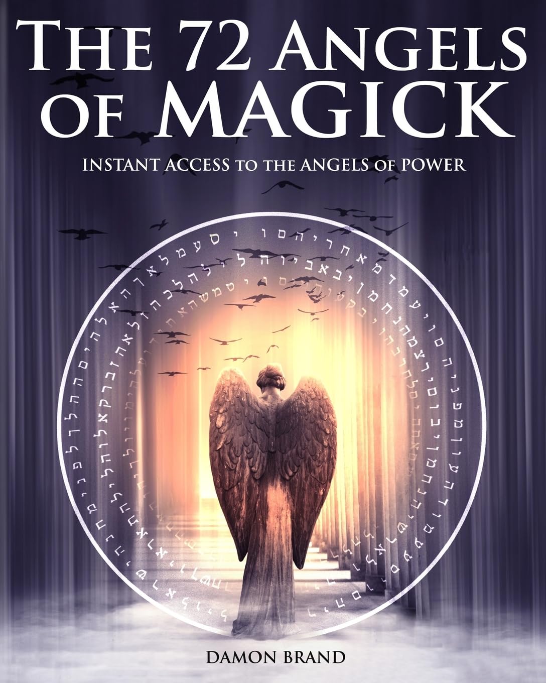 The 72 Angels of Magick: Instant Access to the Angels of Power (The Gallery of Magick) Religion & Esotericism