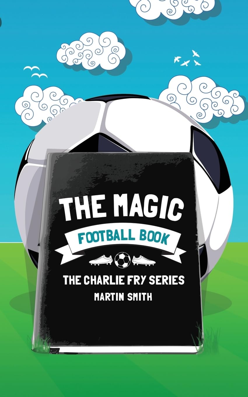 The Magic Football Book: (Football book for kids 7-13) (The Charlie Fry Series, Band 3) Leisure & Fun