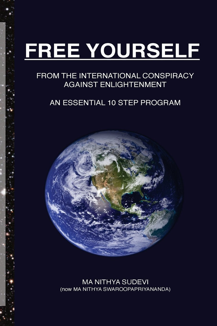 FREE YOURSELF From the International Conspiracy Against Enlightenment: An Essential 10 Step Program book