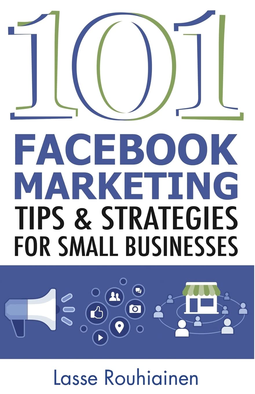 101 Facebook Marketing Tips and Strategies for Small Businesses Business, Finance & Career