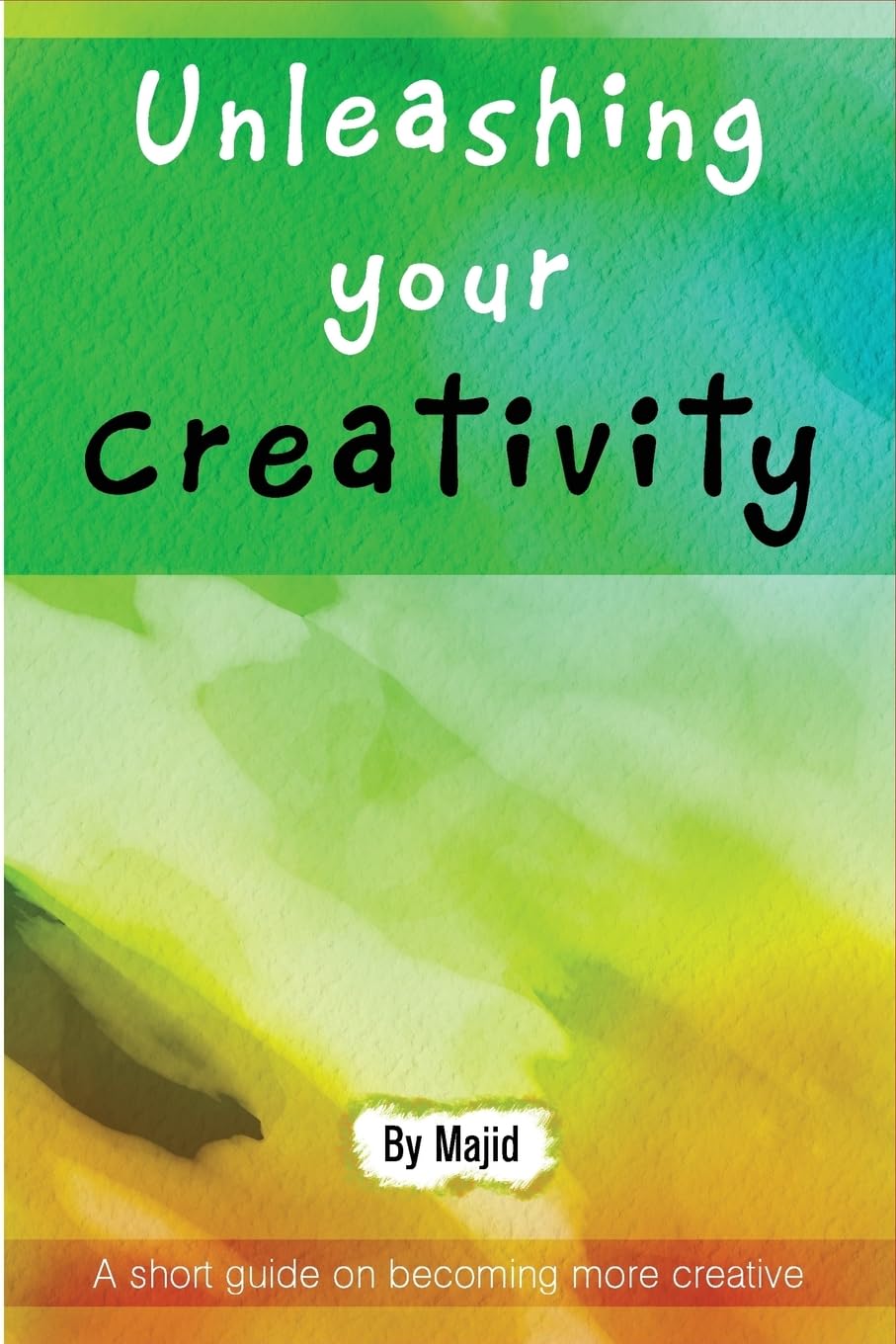 Unleashing Your Creativity: A short guide to becoming more creative! Lifestyle