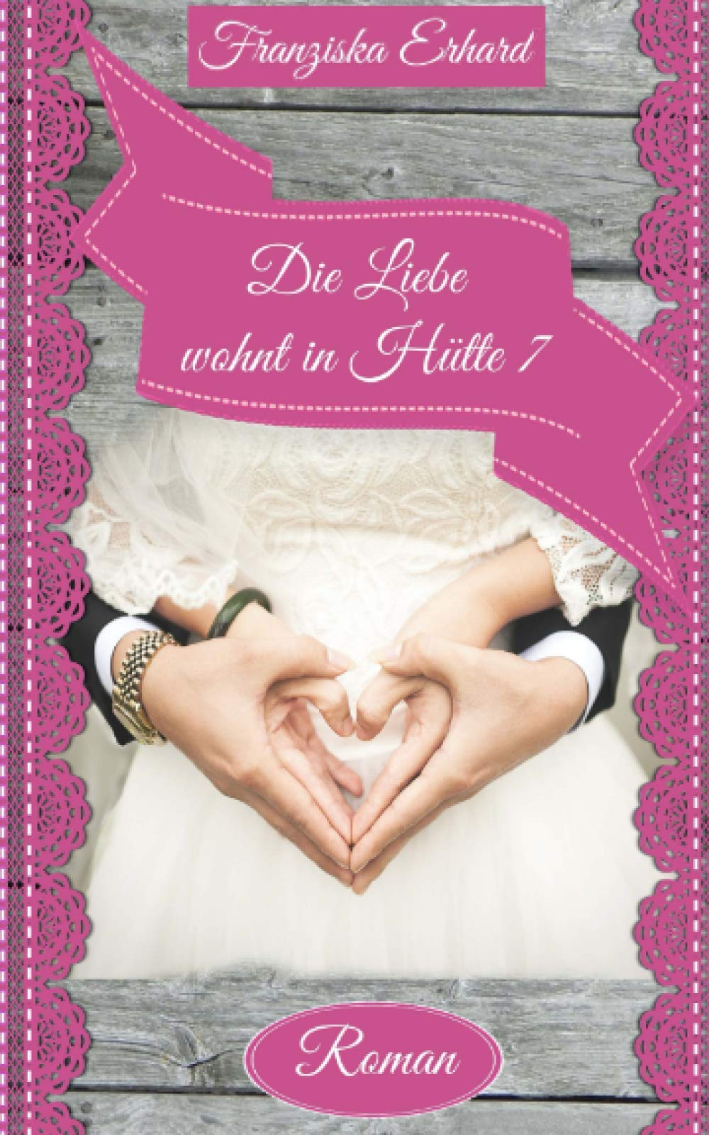Die Liebe wohnt in Hütte 7 (Will und Sophie, Band 3) Contemporary literature