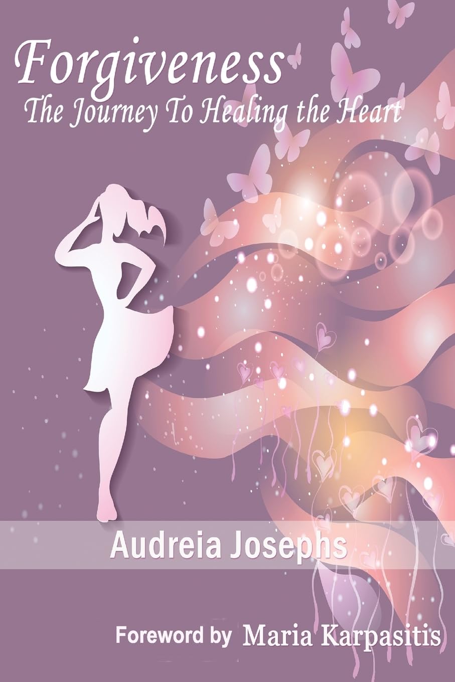 Forgiveness: The Journey To Healing The Heart book