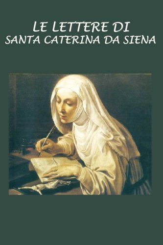 Le lettere di Santa Caterina da Siena: Con note di Niccolò Tommaseo Religion & Esotericism