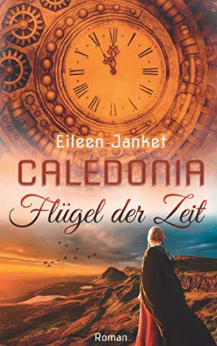 CALEDONIA - Flügel der Zeit (CALEDONIA-SAGA, Band 1) Contemporary Romance