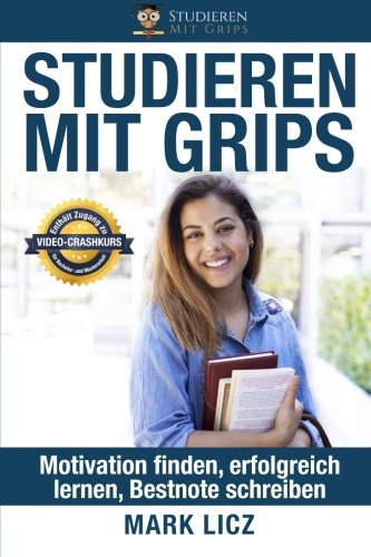 Studieren Mit Grips: Motivation finden, erfolgreich lernen, Bestnote schreiben Books