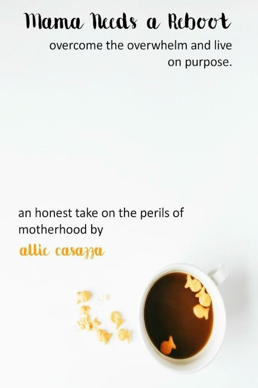 Mama Needs A Reboot: Overcome the overwhelm and live on purpose. Religion & Esotericism