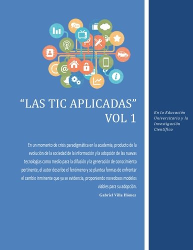 Las TIC Aplicadas, Vol 1: En la Educación Universitaria y la Investigación Científica Business & Technology