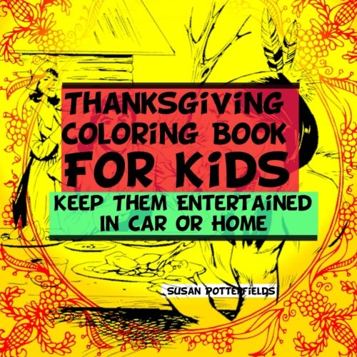 Thanksgiving Coloring Book For Kids: Keep Them Entertained In Car Or Home Tiptoi & Games