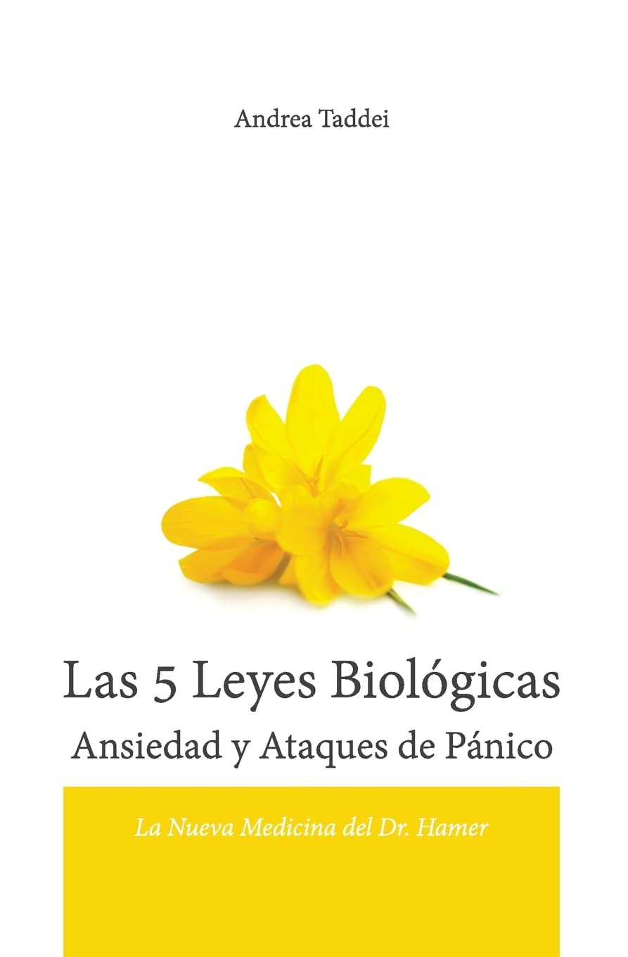 Las 5 Leyes Biologicas Ansiedad y Ataques de Panico: La Nueva Medicina del Dr. Hamer (Las 5 Leyes Biologicas y la Nueva Medicina del Doctor) Medicine