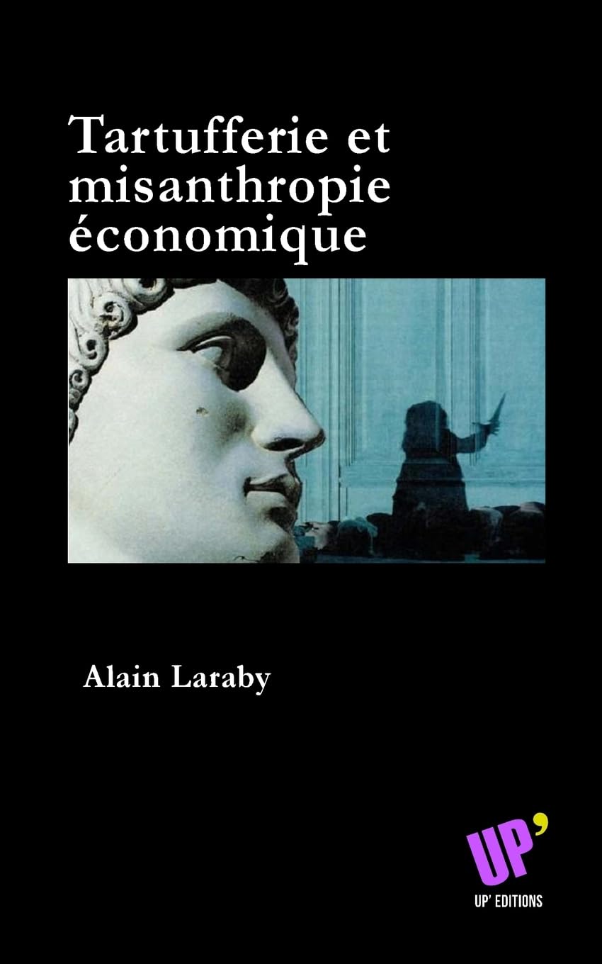 Tartufferie et misanthropie économique Politics & History