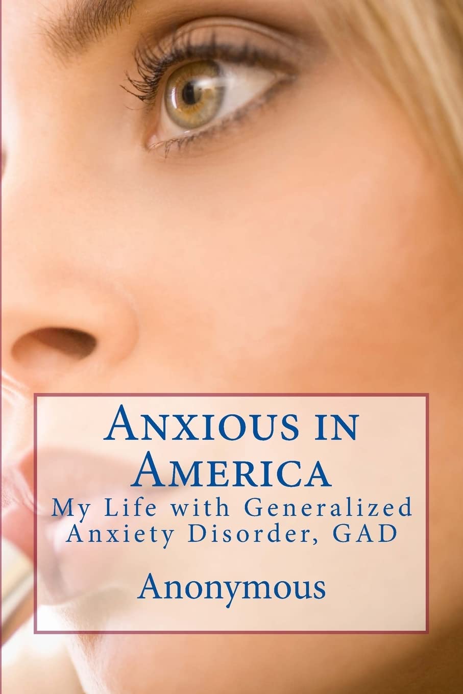 Anxious in America: My Life with Generalized Anxiety Disorder, GAD Science