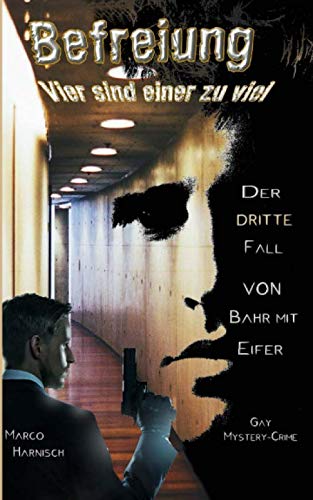 Befreiung - Vier sind einer zu viel: Der dritte Fall von Bahr mit Eifer (Kommissar Bahr mit Eifer, Band 3) LGBTQ+