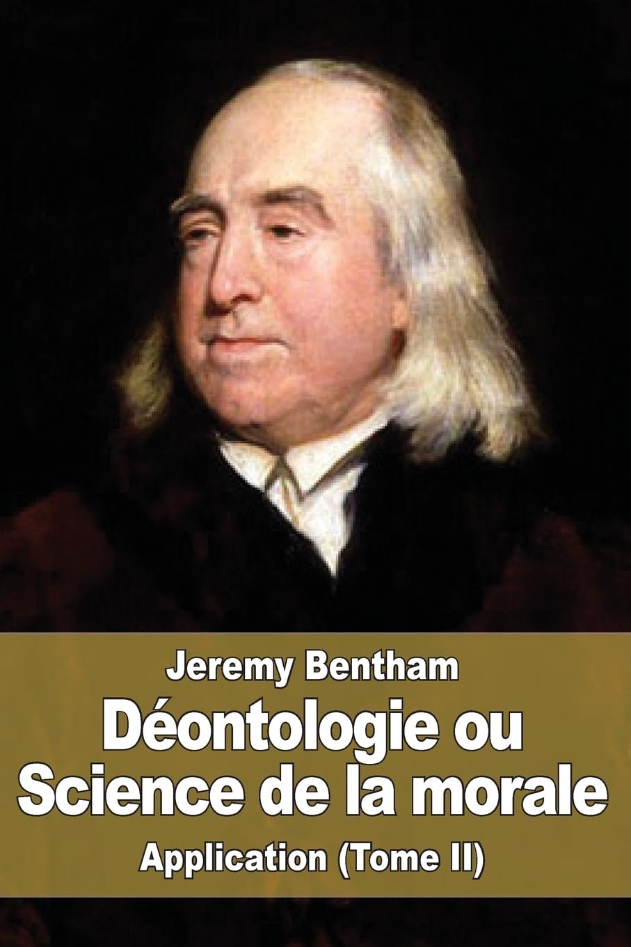 Déontologie ou Science de la morale: Application (Tome II) book