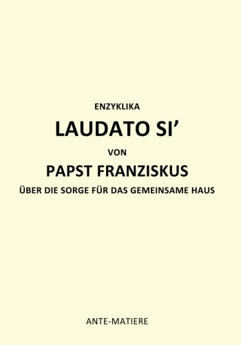 ENZYKLIKA LAUDATO SI' VON PAPST Franziskus: UBER DIE SORGE FUR DAS Gemeinsame HAUS (Encyclique Laudate Si, Band 2) Religion & Esotericism