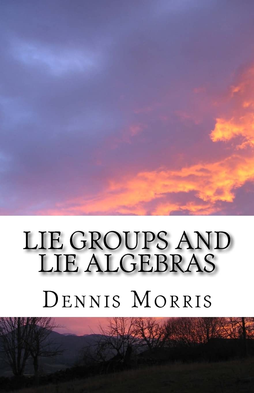 Lie Groups and Lie Algebras: A Rewrite of Lie Theory Natural Sciences