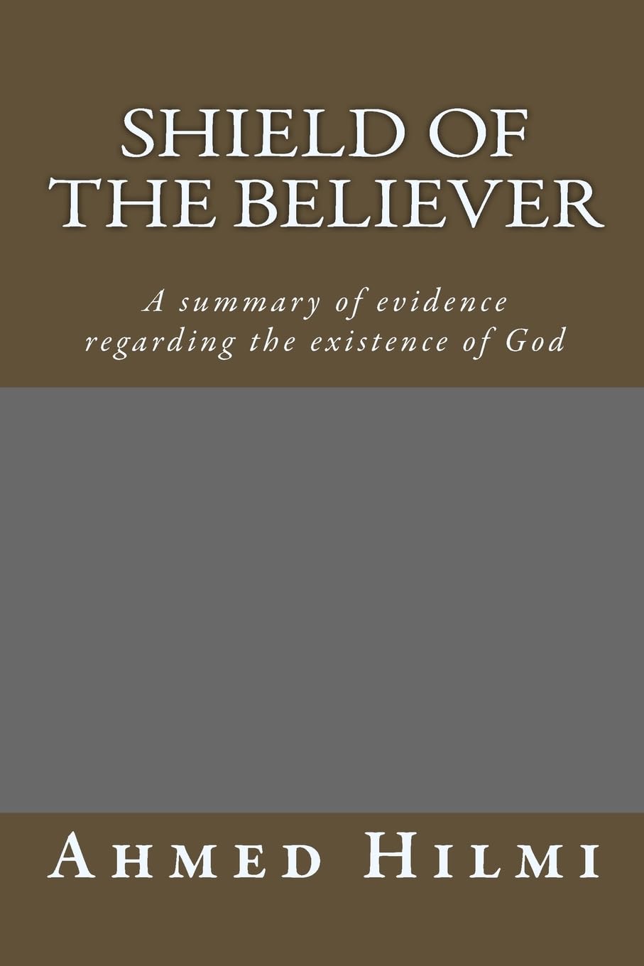 Shield of the Believer: A summary of evidence regarding the existence of God. Religion & Esotericism