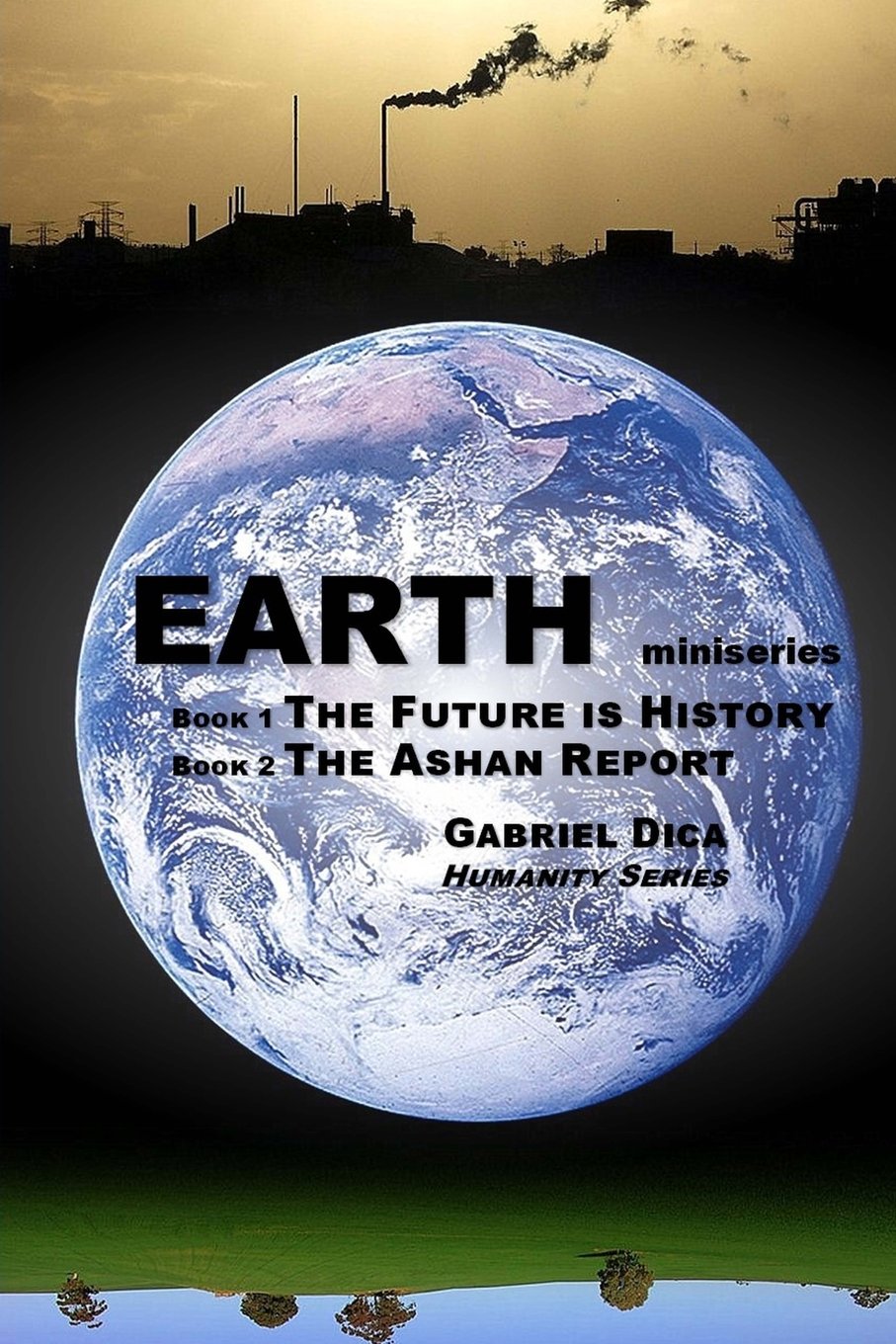 Earth Miniseries: The Future is History & The Ashan Report (Humanity, Band 2) Dystopia & Post-Apocalypse