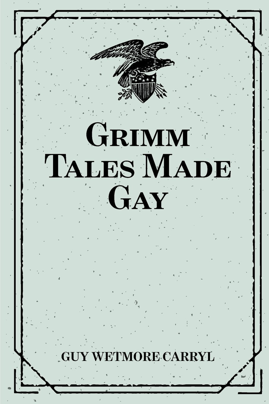 Grimm Tales Made Gay Politics & History