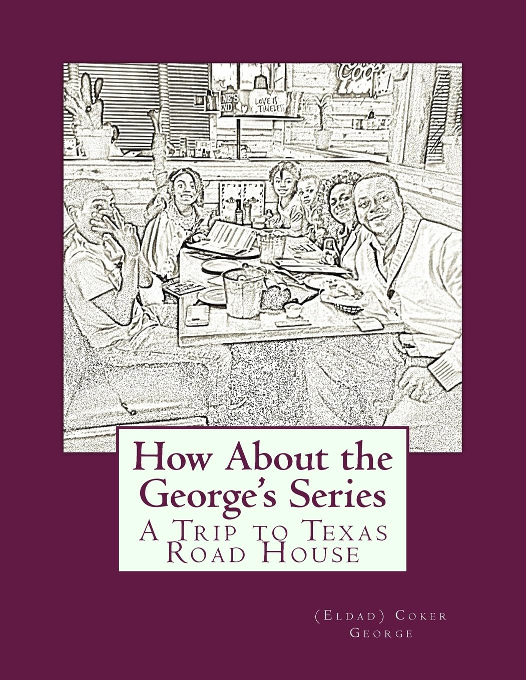 How About the George's Series: A Trip to Texas Road House Non-fiction