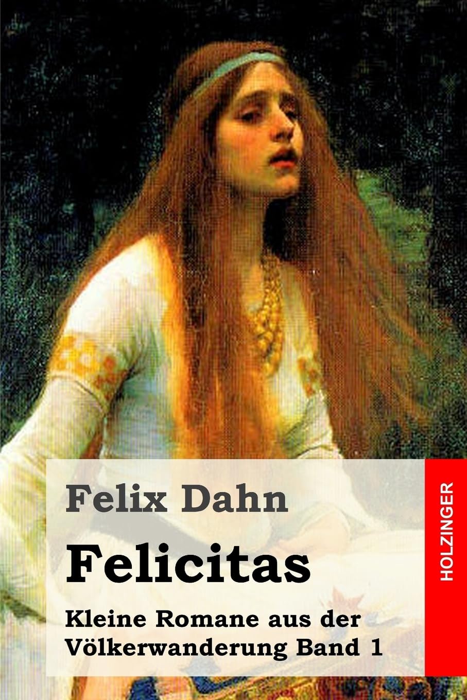Felicitas: Kleine Romane aus der Völkerwanderung Band 1 Classics