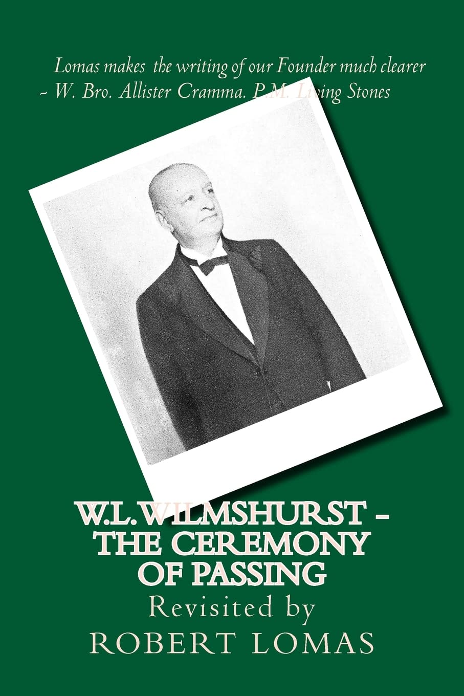 W.L.Wilmshurst - The Ceremony of Passing: Revisited by Robert Lomas book