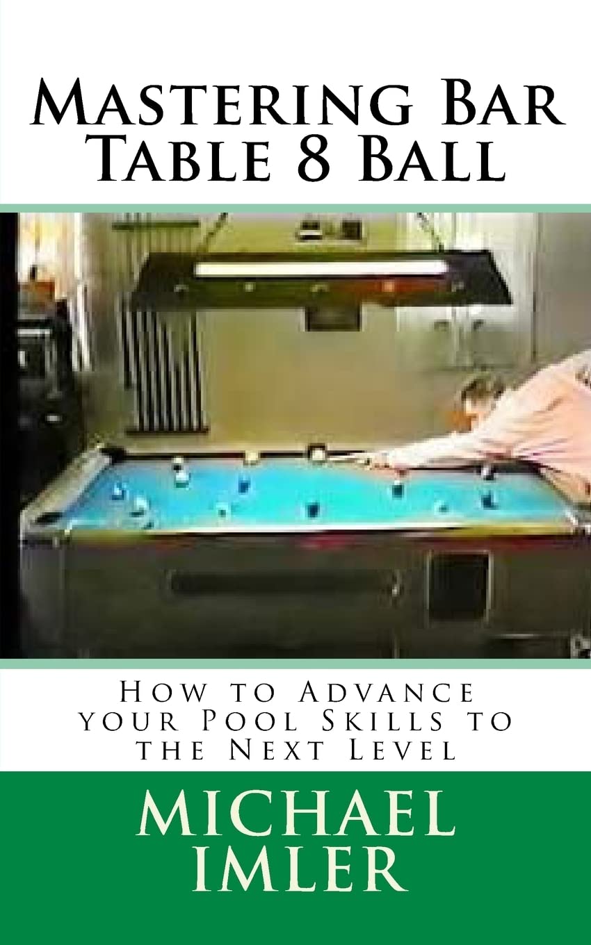 Mastering Bar Table 8 Ball: How to Advance your Pool Skills to the Next Level Leisure & Fun
