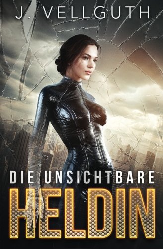 Die unsichtbare Heldin (Superheldin, Band 1) Superheroes Books