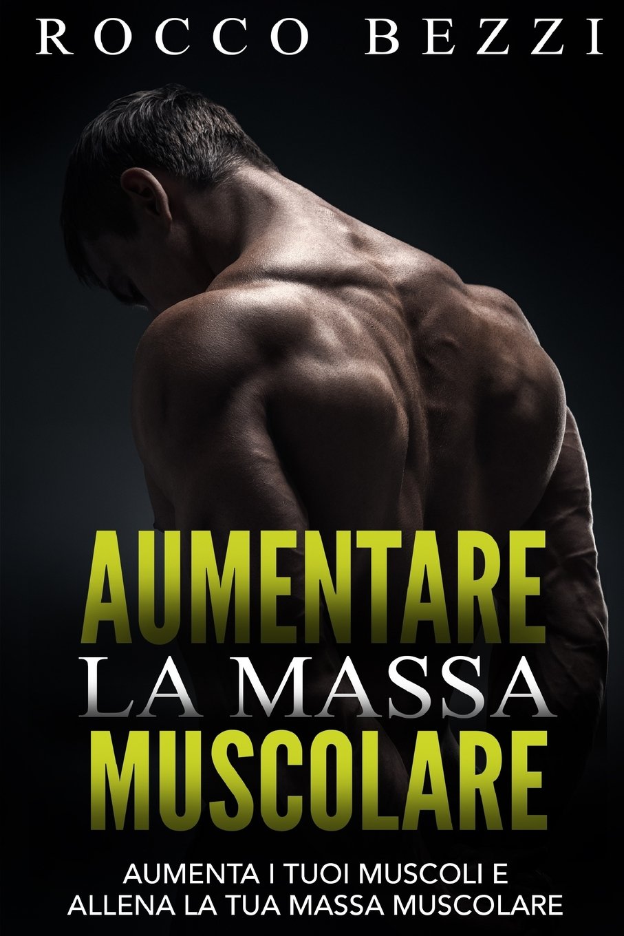 Aumentare la massa muscolare: Come far crescere i tuoi muscoli e allenare la tua massa muscolare - Aumenta la tua forza e la tua energia allenando i tuoi muscoli al meglio Leisure & Fun