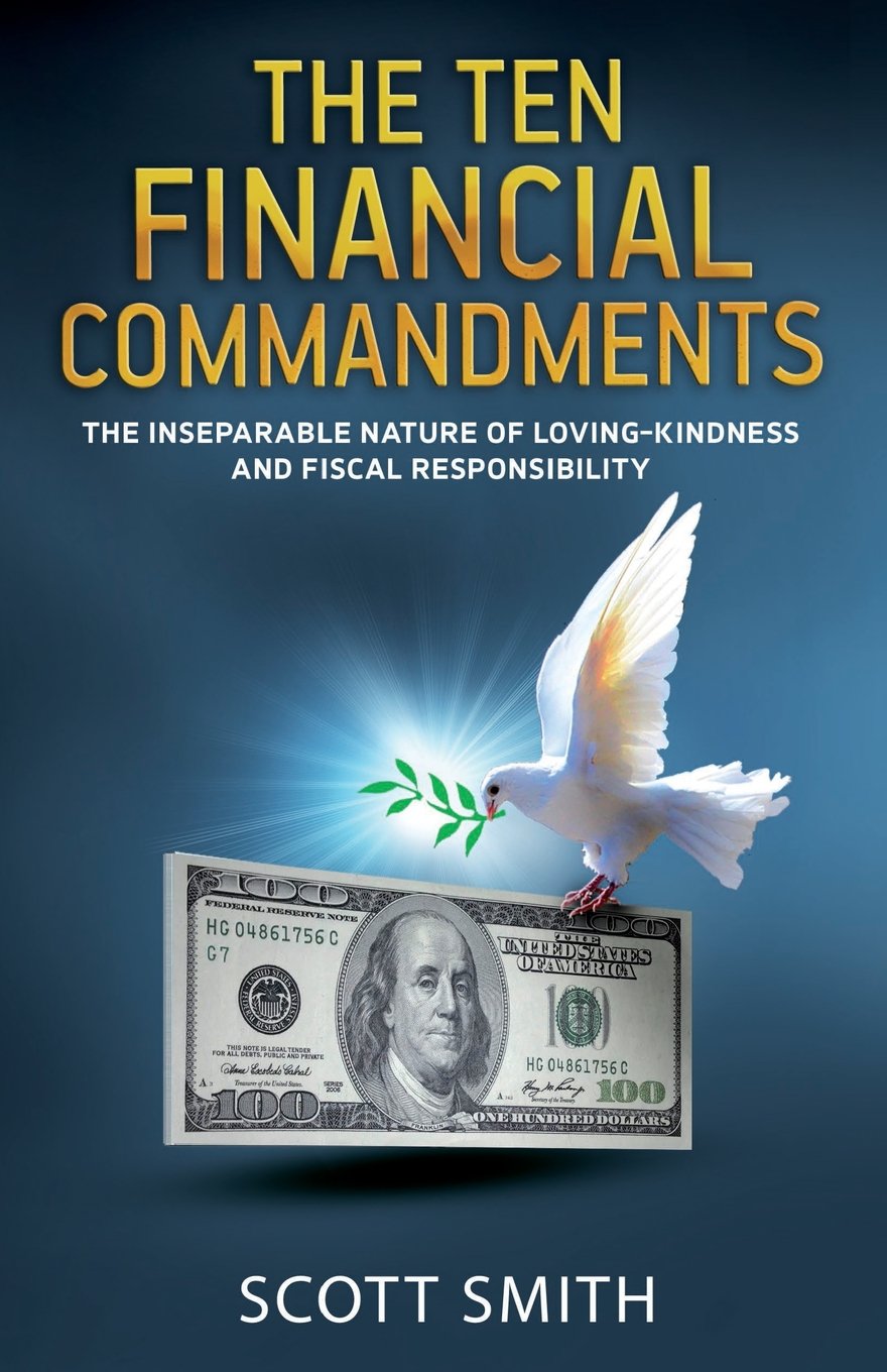 The Ten Financial Commandments: The Inseparable Nature of Loving-Kindness and Fiscal Responsibility Business, Finance & Career