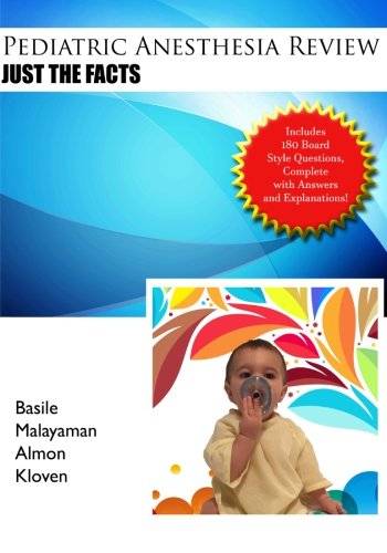 Pediatric Anesthesia Review: Just the Facts Medicine