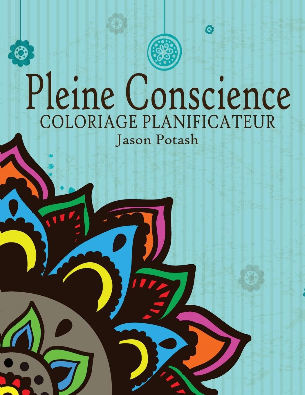 Pleine Conscience Coloriage Planificateur (Le stress Soulager Adulte Coloriage) Hobbies & Crafts