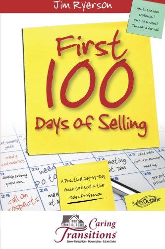 First 100 Days of Selling - Caring Transitions Edition: A Practical Day-by-Day Guide to Excel in the Sales Profession Books