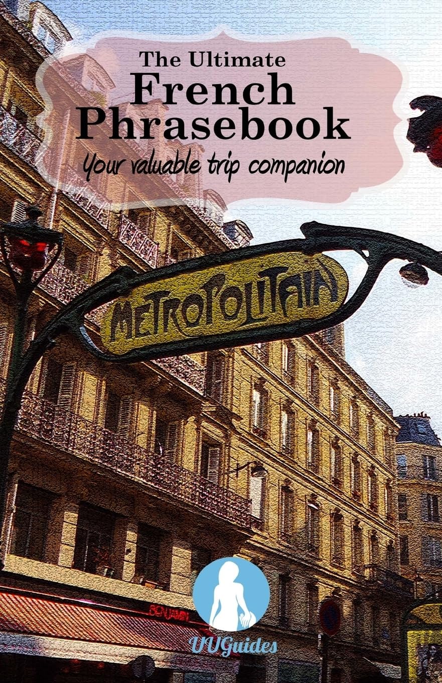 The Ultimate French Phrasebook: Your valuable trip companion Foreign Languages ​​& Dictionaries