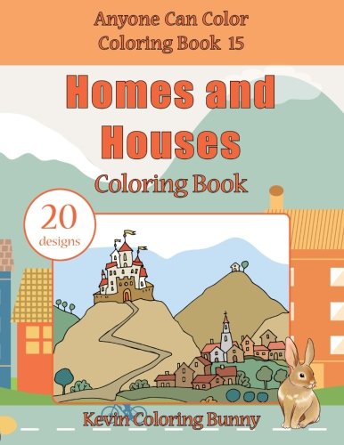Homes and Houses Coloring Book: 20 designs (Anyone Can Color Coloring Book, Band 15) Architecture