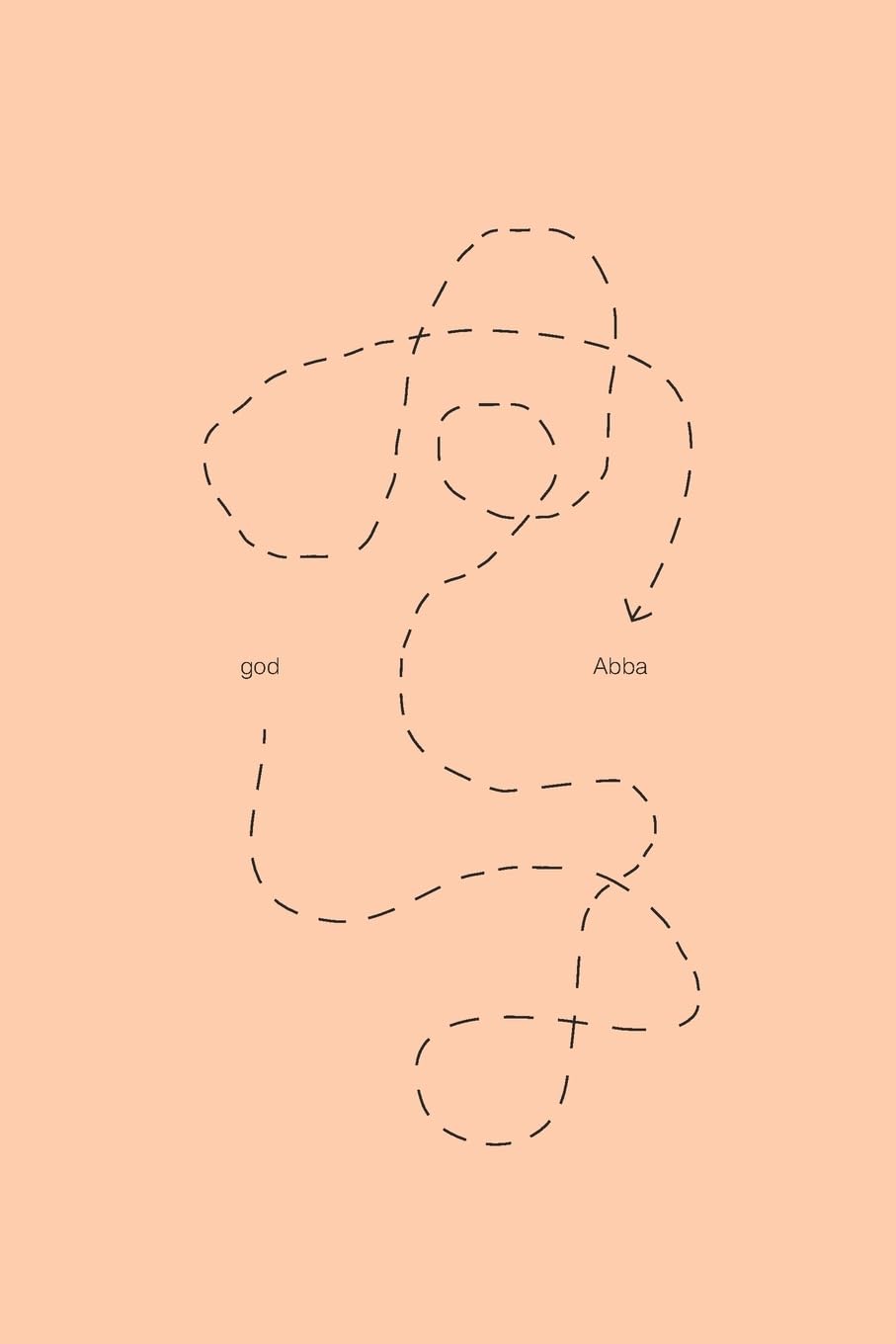 Moving From god to Abba: God. Us. And how we think about both. book